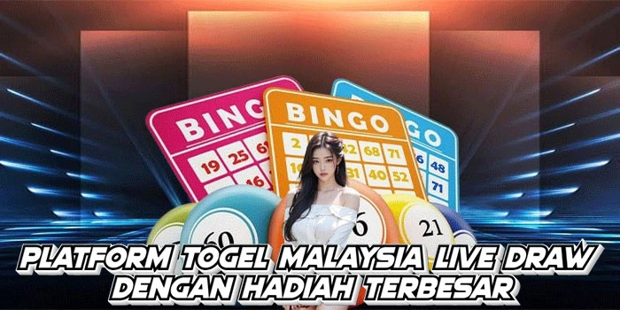 Platform Togel Malaysia Live Draw Dengan Hadiah Terbesar