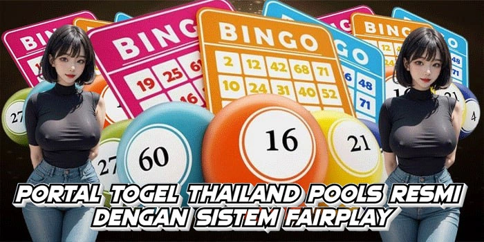 Portal Togel Thailand Pools Resmi Dengan Sistem Fairplay