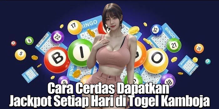 Cara Cerdas Dapatkan Jackpot Setiap Hari di Togel Kamboja