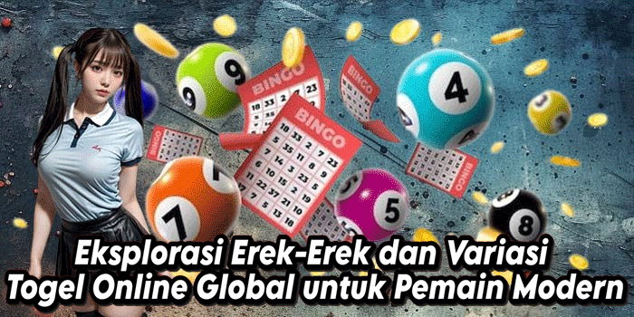 Eksplorasi Erek-Erek dan Variasi Togel Online Global untuk Pemain Modern