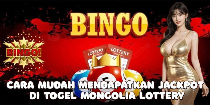 Cara-Mudah-Mendapatkan-Jackpot-Di-Togel-Mongolia-Lottery