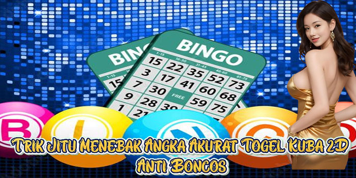 Trik Jitu Menebak Angka Akurat Togel Kuba 2D Anti Boncos