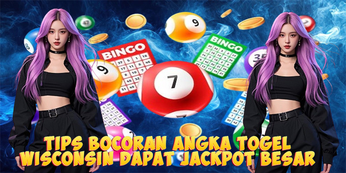 Tips Bocoran Angka Togel Wisconsin Dapat Jackpot Besar