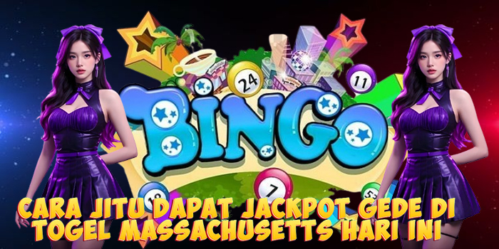 Cara Jitu Dapat Jackpot Gede di Togel Massachusetts Hari Ini